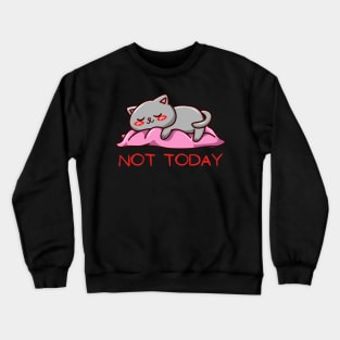 Tired Lazy Cat Nope not Today funny sarcastic messages sayings and quotes Crewneck Sweatshirt